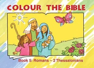 Colour the Bible Book 5: Romans - Thessalonians Revised ed., 5, Romans - Thessalonians cena un informācija | Grāmatas mazuļiem | 220.lv