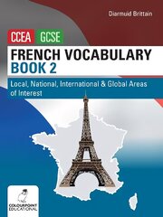 French Vocabulary Book Two for CCEA GCSE: Local, National, International and Global Areas of Interest cena un informācija | Grāmatas pusaudžiem un jauniešiem | 220.lv