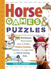 Horse Games & Puzzles: 102 Brainteasers, Word Games, Jokes & Riddles, Picture Puzzlers, Matches & Logic Tests for Horse-Loving Kids cena un informācija | Grāmatas pusaudžiem un jauniešiem | 220.lv