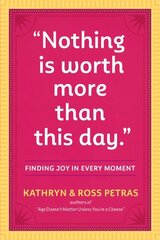 Nothing Is Worth More Than This Day.: Finding Joy in Every Moment cena un informācija | Pašpalīdzības grāmatas | 220.lv