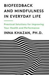 Biofeedback and Mindfulness in Everyday Life: Practical Solutions for Improving Your Health and Performance cena un informācija | Pašpalīdzības grāmatas | 220.lv