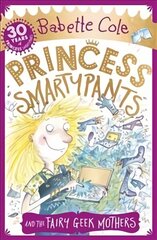 Princess Smartypants and the Fairy Geek Mothers cena un informācija | Grāmatas pusaudžiem un jauniešiem | 220.lv