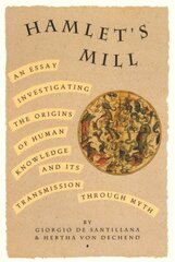 Hamlet's Mill: An Essay Investigating the Origins of Human Knowledge and Its Transmissions Through Myth New edition цена и информация | Исторические книги | 220.lv