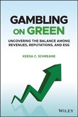 Gambling on Green: Uncovering the Balance among Revenues, Reputations, and ESG (Environmental, Social, and Governance) cena un informācija | Ekonomikas grāmatas | 220.lv