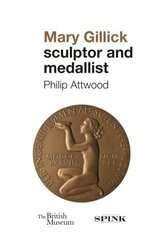 Mary Gillick: Sculptor and Medallist цена и информация | Книги об искусстве | 220.lv