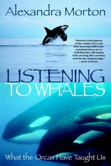 Listening to Whales: What the Orcas Have Taught Us Trade Pbk ed. цена и информация | Книги о питании и здоровом образе жизни | 220.lv