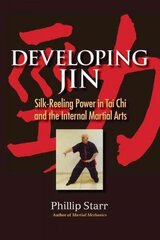 Developing Jin: Silk-Reeling Power in Tai Chi and the Internal Martial Arts цена и информация | Книги о питании и здоровом образе жизни | 220.lv