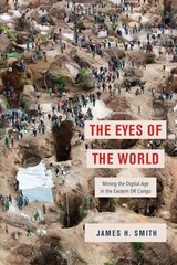 Eyes of the World: Mining the Digital Age in the Eastern DR Congo cena un informācija | Vēstures grāmatas | 220.lv