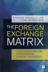 Foreign Exchange Matrix: A new framework for understanding currency movements цена и информация | Книги по экономике | 220.lv