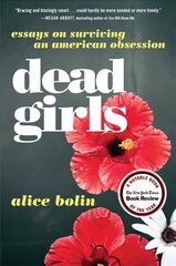 Dead Girls: Essays on Surviving an American Obsession cena un informācija | Dzeja | 220.lv