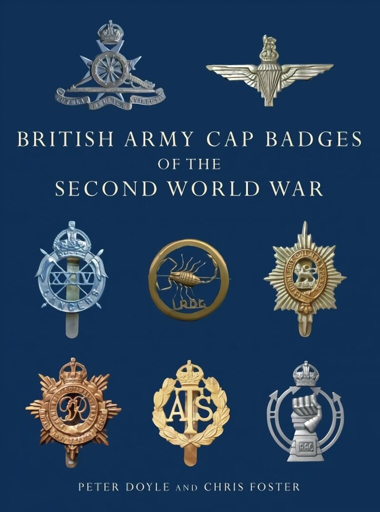 British Army Cap Badges of the Second World War cena un informācija | Mākslas grāmatas | 220.lv