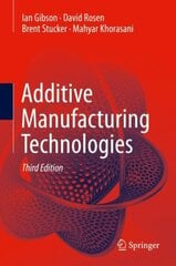 Additive Manufacturing Technologies 3rd ed. 2021 cena un informācija | Sociālo zinātņu grāmatas | 220.lv