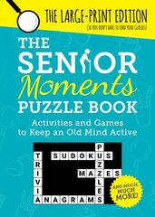 Senior Moments Puzzle Book: Activities and Games to Keep an Old Mind Active: The Large-Print Edition cena un informācija | Grāmatas par veselīgu dzīvesveidu un uzturu | 220.lv