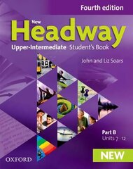 New Headway: Upper-Intermediate: Student's Book B: The world's most trusted English course 4th Revised edition cena un informācija | Svešvalodu mācību materiāli | 220.lv