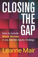Closing the Gap: How to Include Black Women in any Gender Equity Strategy цена и информация | Книги по социальным наукам | 220.lv