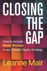 Closing the Gap: How to Include Black Women in any Gender Equity Strategy cena un informācija | Sociālo zinātņu grāmatas | 220.lv