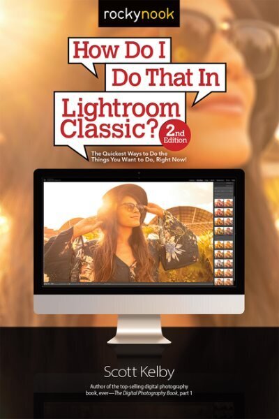 How Do I Do That in Lightroom Classic? 2nd Revised edition cena un informācija | Grāmatas par fotografēšanu | 220.lv