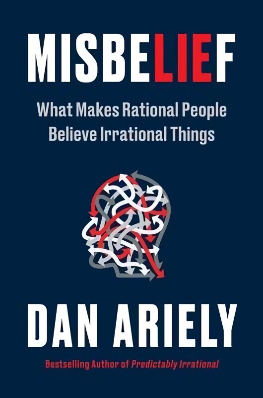 Misbelief: What Makes Rational People Believe Irrational Things cena un informācija | Sociālo zinātņu grāmatas | 220.lv