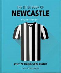 Little Book of Newcastle United: Over 170 black & white quotes! Updated cena un informācija | Grāmatas par veselīgu dzīvesveidu un uzturu | 220.lv