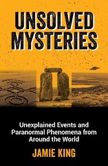 Unsolved Mysteries: Unexplained Events and Paranormal Phenomena from Around the World cena un informācija | Sociālo zinātņu grāmatas | 220.lv