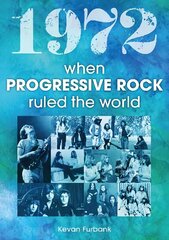 1972: When Progressive Rock Ruled The World cena un informācija | Mākslas grāmatas | 220.lv