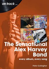 Sensational Alex Harvey Band On Track: Every Album, Every Song cena un informācija | Mākslas grāmatas | 220.lv