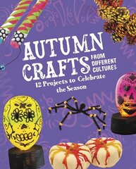 Autumn Crafts From Different Cultures: 12 Projects to Celebrate the Season cena un informācija | Grāmatas pusaudžiem un jauniešiem | 220.lv