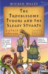 Wicked Wales: The Troublesome Tudors and the Sleazy Stuarts cena un informācija | Grāmatas pusaudžiem un jauniešiem | 220.lv