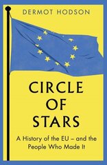 Circle of Stars: A History of the EU and the People Who Made It цена и информация | Исторические книги | 220.lv