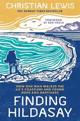 Finding Hildasay: How one man walked the UK's coastline and found hope and happiness цена и информация | Биографии, автобиогафии, мемуары | 220.lv