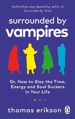 Surrounded by Vampires: Or, How to Slay the Time, Energy and Soul Suckers in Your Life cena un informācija | Pašpalīdzības grāmatas | 220.lv