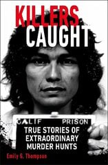 Killers Caught: True Stories of Extraordinary Murder Hunts cena un informācija | Biogrāfijas, autobiogrāfijas, memuāri | 220.lv