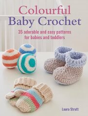 Colourful Baby Crochet: 35 Adorable and Easy Patterns for Babies and Toddlers UK edition цена и информация | Книги о питании и здоровом образе жизни | 220.lv