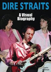 Dire Straits: A Visual Biography цена и информация | Книги об искусстве | 220.lv