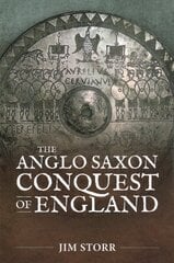 Anglo Saxon Conquest of England цена и информация | Исторические книги | 220.lv