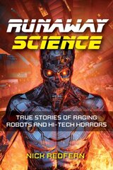 Runaway Science: From Raging Robots to the Horrors of Hi-Tech cena un informācija | Sociālo zinātņu grāmatas | 220.lv