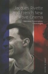 Jacques Rivette and French New Wave Cinema: Interviews, Conversations, Chronologies cena un informācija | Mākslas grāmatas | 220.lv
