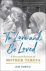 To Love and Be Loved: A Personal Portrait of Mother Teresa цена и информация | Биографии, автобиогафии, мемуары | 220.lv