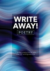 Write Away! Poetry: A Guided Poetry Journal with over 101 Writing Exercises cena un informācija | Svešvalodu mācību materiāli | 220.lv