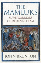 Mamluks: Slave Warriors of Medieval Islam cena un informācija | Vēstures grāmatas | 220.lv