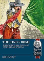 King's Irish: The Royalist Anglo-Irish Foot of the English Civil War, 1643-1646 cena un informācija | Vēstures grāmatas | 220.lv