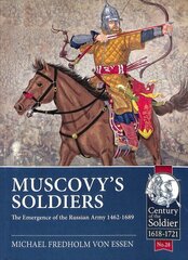 Muscovy'S Soldiers: The Emergence of the Russian Army 1462-1689 цена и информация | Исторические книги | 220.lv