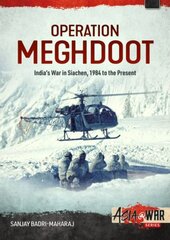 Operation Meghdoot: India'S War in Siachen - 1984 to Present цена и информация | Исторические книги | 220.lv
