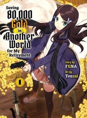 Saving 80,000 Gold In Another World For My Retirement 1 (light Novel) cena un informācija | Fantāzija, fantastikas grāmatas | 220.lv