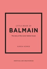 Little Book of Balmain: The story of the iconic fashion house цена и информация | Книги об искусстве | 220.lv