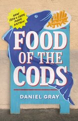 Food of the Cods: How Fish and Chips Made Britain цена и информация | Книги рецептов | 220.lv