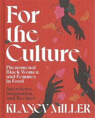 For The Culture: Phenomenal Black Women and Femmes in Food: Interviews, Inspiration, and Recipes cena un informācija | Pavārgrāmatas | 220.lv