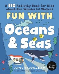 Fun with Oceans and Seas: A Big Activity Book for Kids About Our Wonderful Waters (and Marvelous Marine Life) цена и информация | Книги для подростков и молодежи | 220.lv