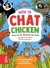How to Chat Chicken, Gossip Gorilla, Babble Bee, Gab Gecko and Talk in 66 Other Animal Languages: Your guide to the language of cats, dogs, elephants, dolphins, bees and lots more! cena un informācija | Grāmatas pusaudžiem un jauniešiem | 220.lv