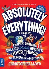 Absolutely Everything! Revised and Expanded: A History of Earth, Dinosaurs, Rulers, Robots and Other Things too Numerous to Mention Revised edition cena un informācija | Grāmatas pusaudžiem un jauniešiem | 220.lv